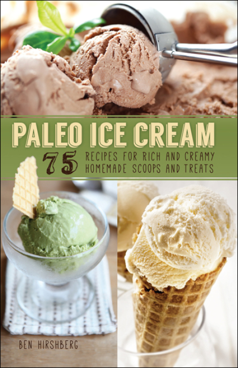 Paleo Ice Cream: 75 Recipes for Rich and Creamy Homemade Scoops and Treats - FULL INSTANT DOWNLOAD | PDF DOCX EPUB
