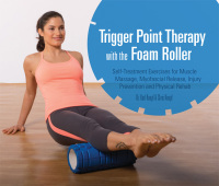 Omslagafbeelding: Trigger Point Therapy with the Foam Roller 9781612433547