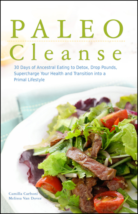 Paleo Cleanse: 30 Days of Ancestral Eating to Detox, Drop Pounds, Supercharge Your Health and Transition into a Primal Lifestyle - FULL INSTANT DOWNLOAD | PDF DOCX EPUB