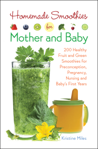 Omslagafbeelding: Homemade Smoothies for Mother and Baby 9781612434773