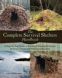 صورة الغلاف: The Complete Survival Shelters Handbook 9781612434933