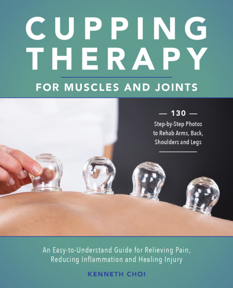 Cupping Therapy for Muscles and Joints: An Easy-to-Understand Guide for Relieving Pain, Reducing Inflammation and Healing Injury - FULL INSTANT DOWNLOAD | PDF DOCX EPUB