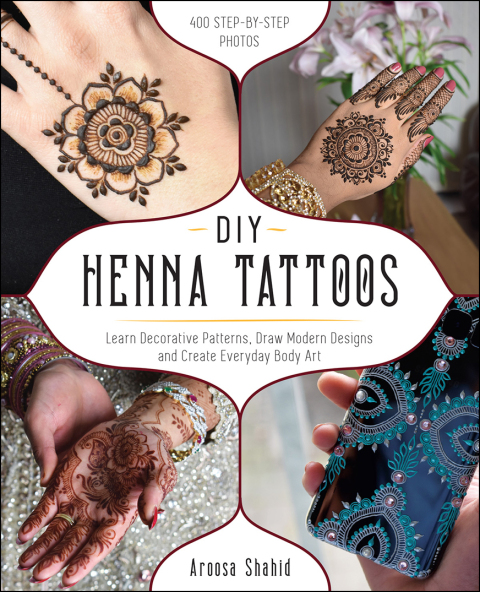 DIY Henna Tattoos: Learn Decorative Patterns, Draw Modern Designs and Create Everyday Body Art - FULL INSTANT DOWNLOAD | PDF DOCX EPUB