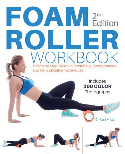 Foam Roller Workbook, 2nd Edition: A Step-by-Step Guide to Stretching, Strengthening and Rehabilitative Techniques, 2nd Edition - FULL INSTANT DOWNLOAD | PDF DOCX EPUB