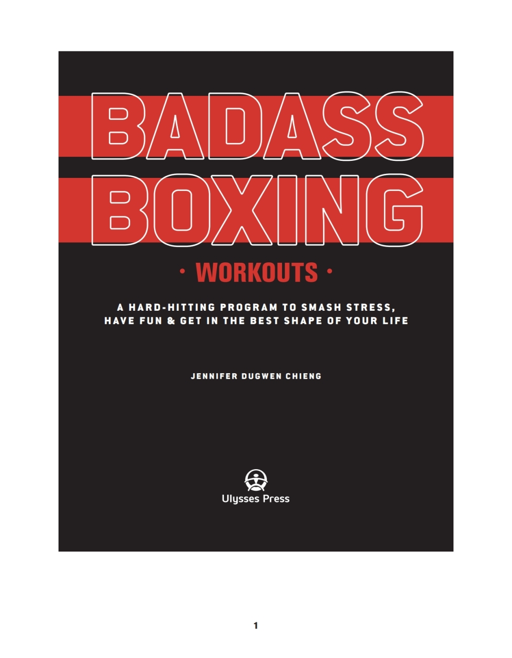 Badass Boxing Workouts A Hard-Hitting Program to Smash Stress, Have Fun and Get in the Best Shape of Your Life