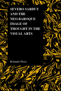 Imagen de portada: Severo Sarduy and the Neo-Baroque Image of Thought in the Visual Arts 9781557536044