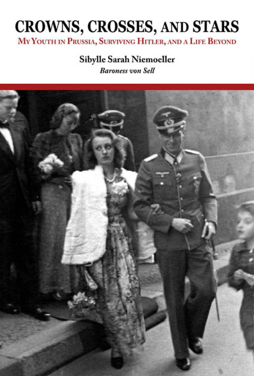 Crowns, Crosses, and Stars My Youth in Prussia, Surviving Hitler, and a Life Beyond