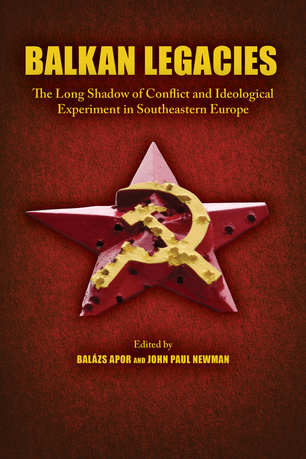 Balkan Legacies The Long Shadow of Conflict and Ideological Experiment in Southeastern Europe