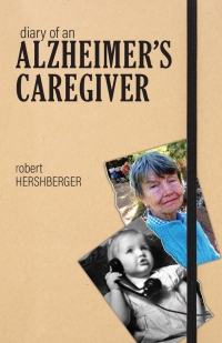 Cover image: Diary of an Alzheimer’s Caregiver 9781612497341