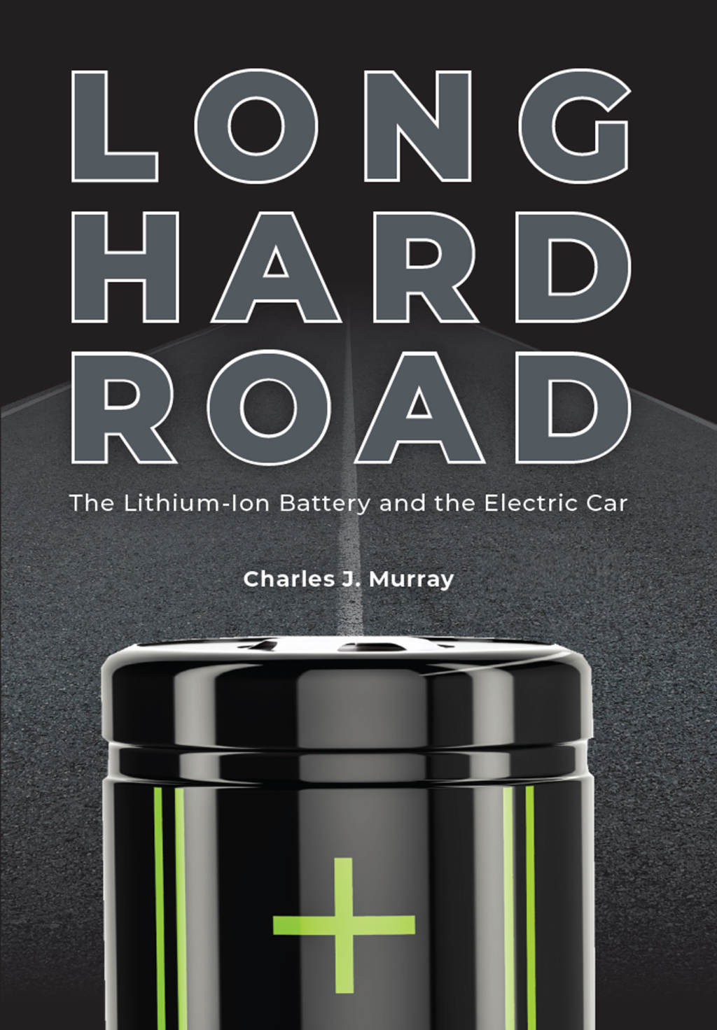 Long Hard Road The Lithium-Ion Battery and the Electric Car