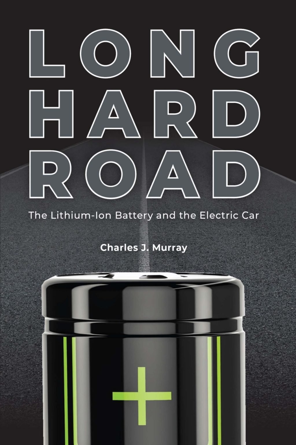 Long Hard Road The Lithium-Ion Battery and the Electric Car