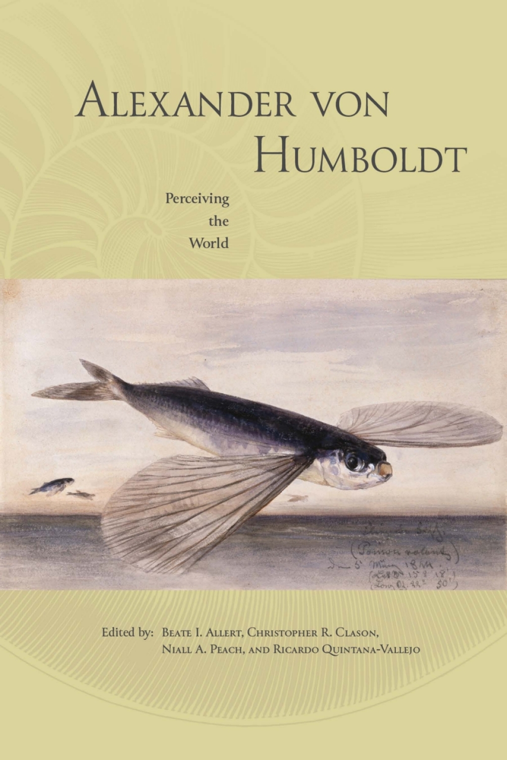Alexander von Humboldt Perceiving the World