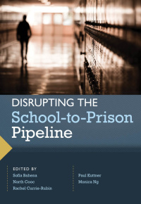 Cover image: Disrupting the School-to-Prison Pipeline 9780916690540