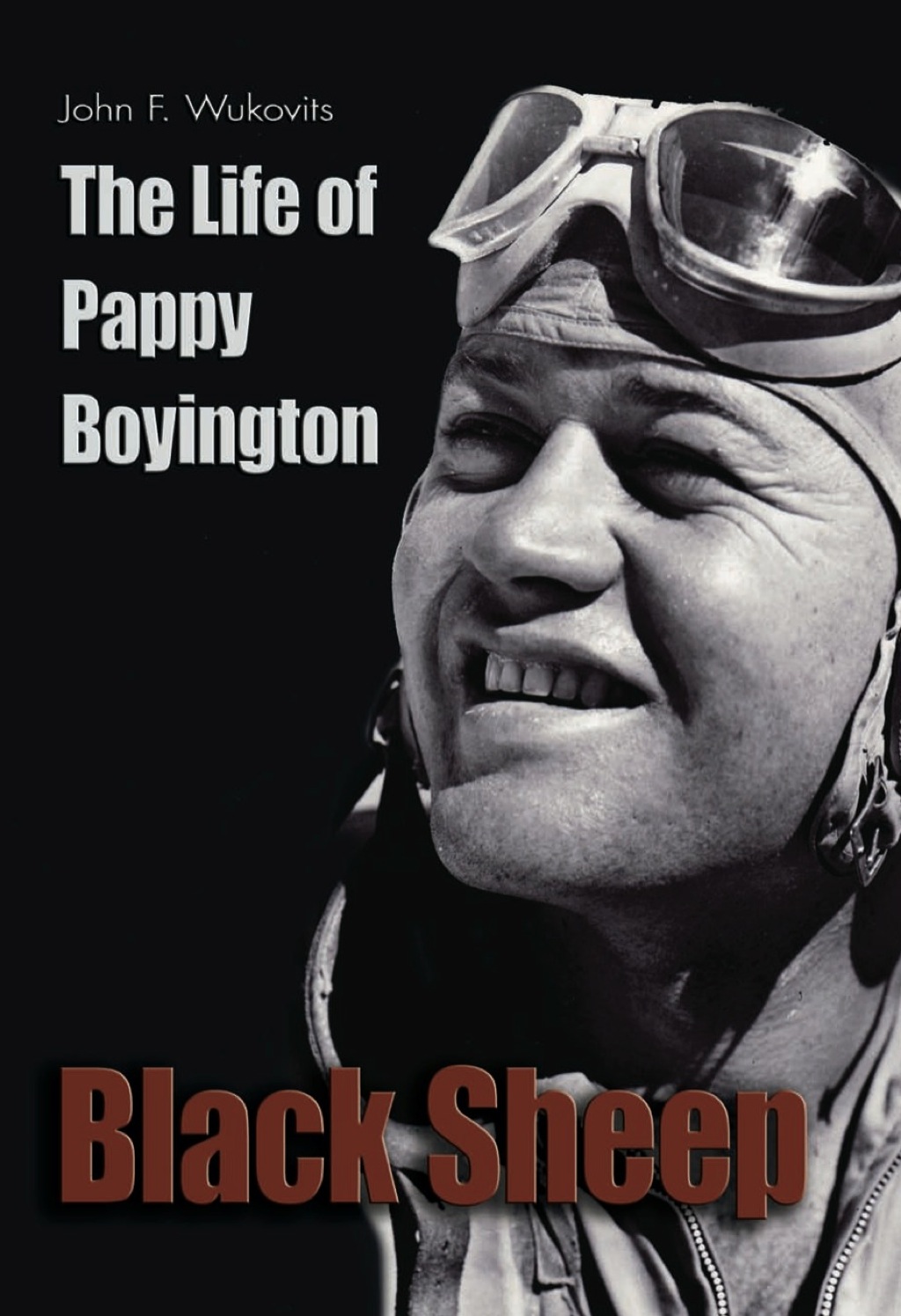 Black Sheep The Life of Pappy Boyington