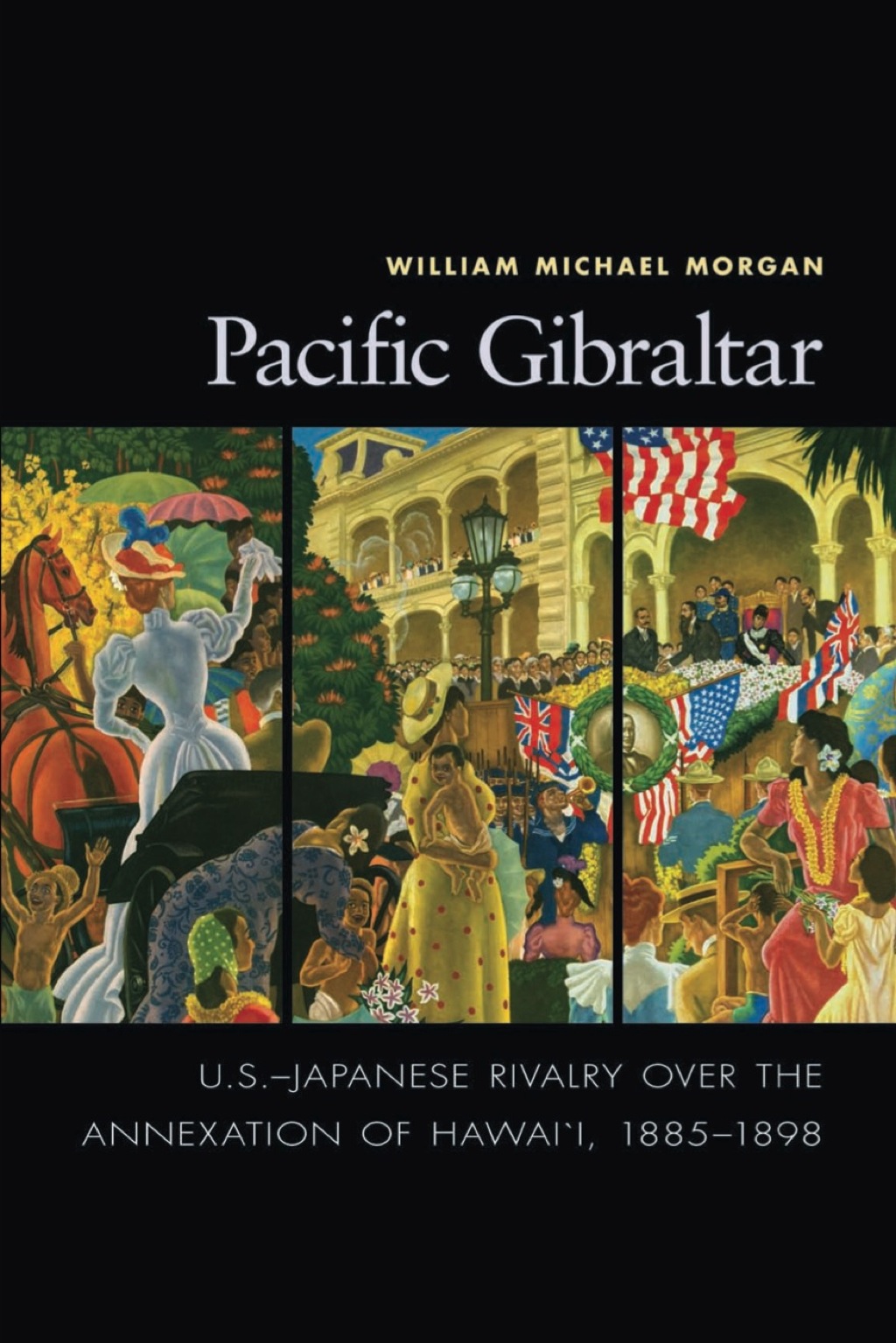 Pacific Gibraltar U.S.-Japanese Rivalry over the Annexation of Hawai’i, 1885-1898