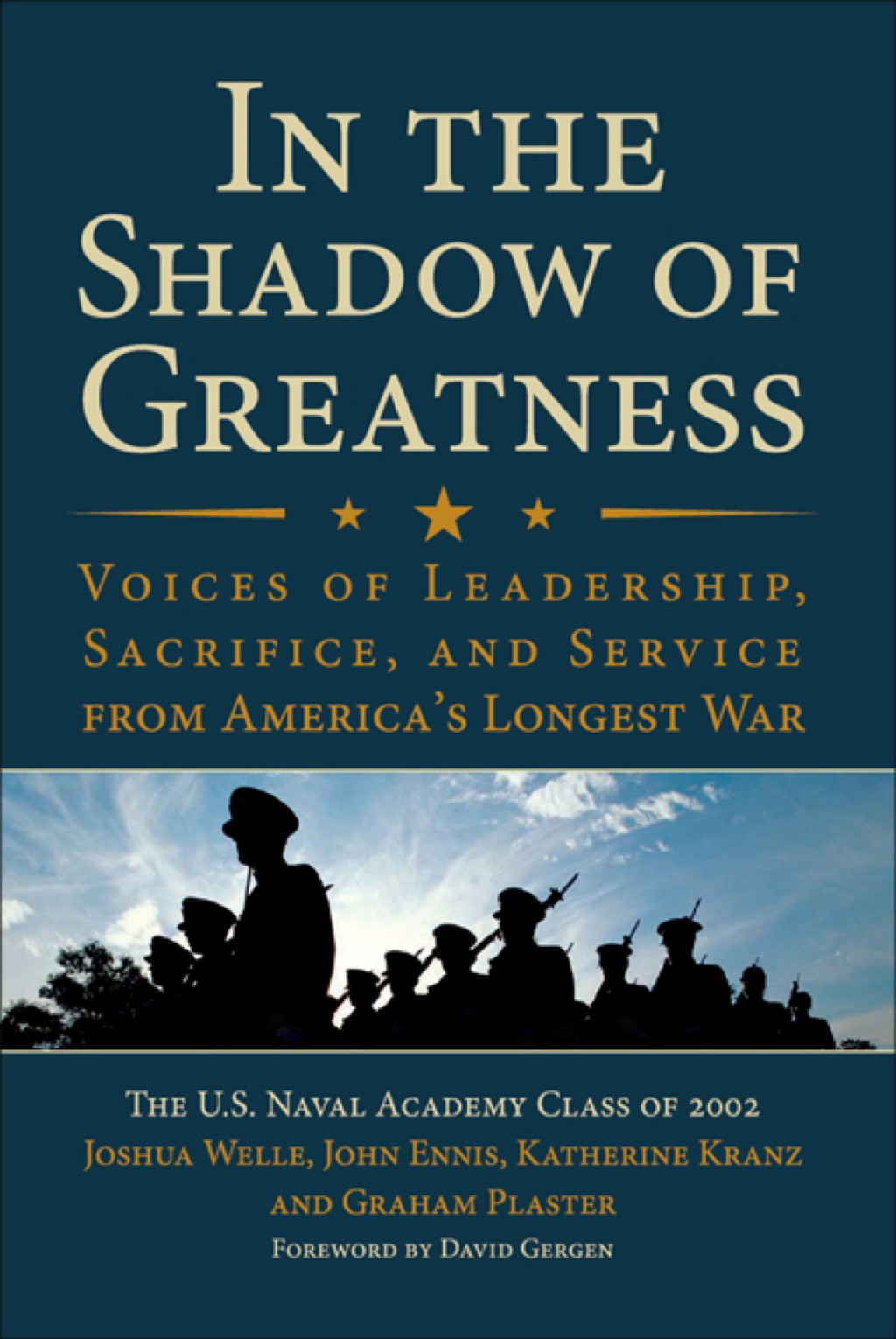 In the Shadow of Greatness Voices of Leadership, Sacrifice, and Service from America’s Longest War