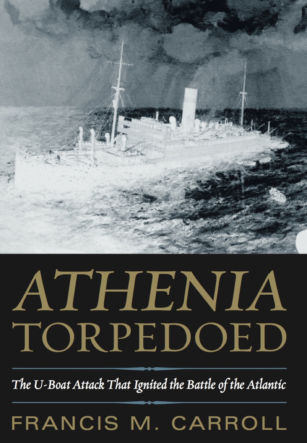 Athenia Torpedoed The U-Boat Attack that Ignited the Battle of the Atlantic