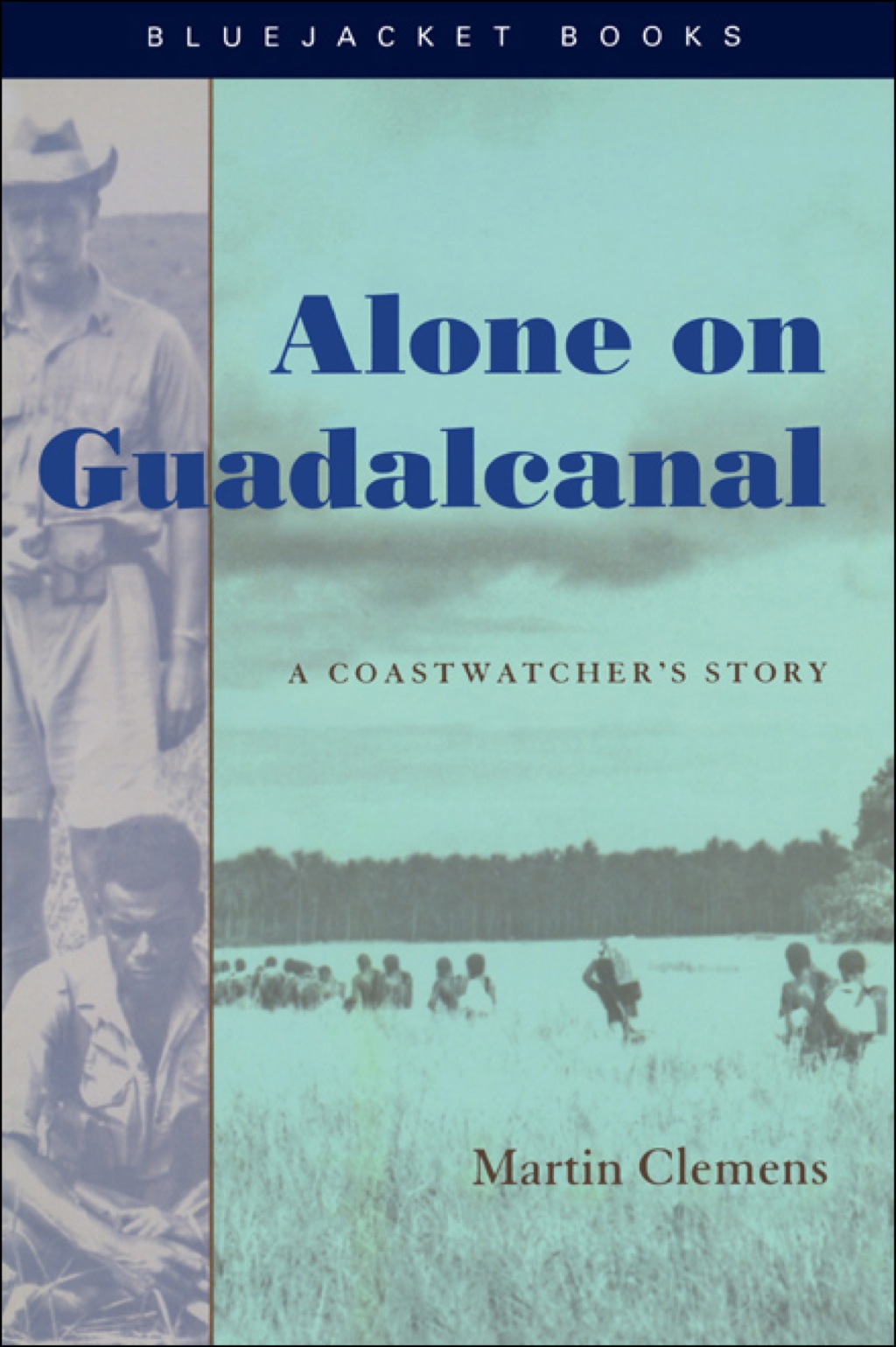 Alone on Guadalcanal A Coastwatcher’s Story