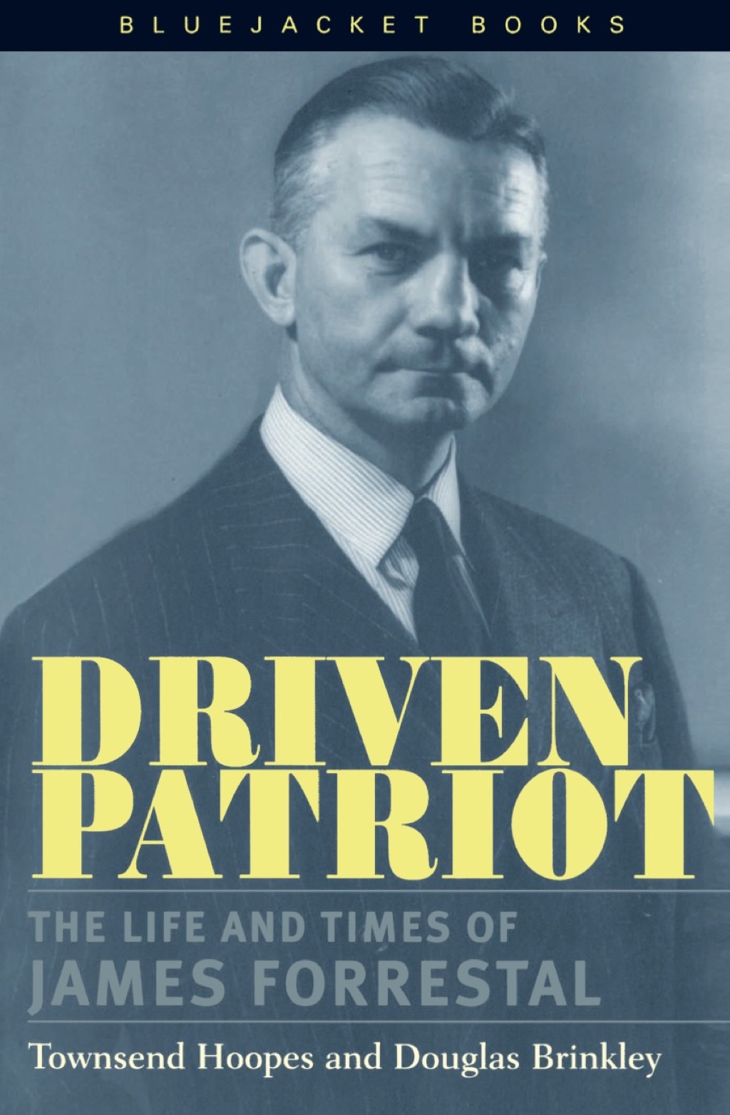 Driven Patriot The Life and Times of James Forrestal