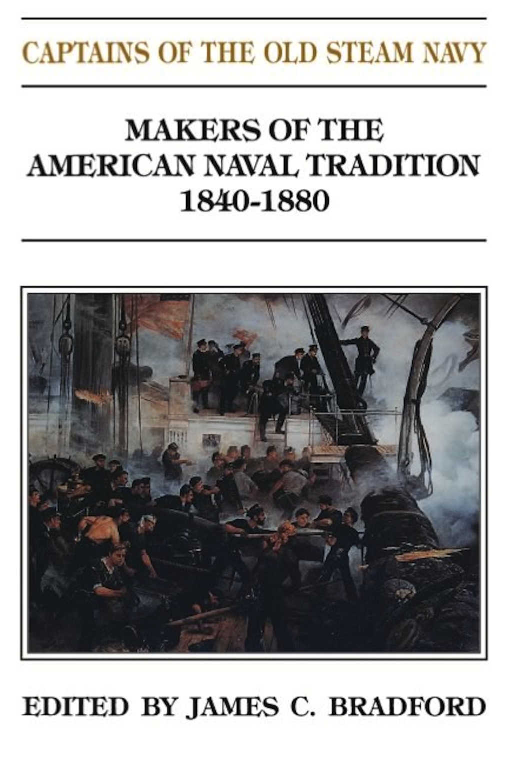 Captains of the Old Steam Navy Makers of the American Naval Tradition 1840-1880