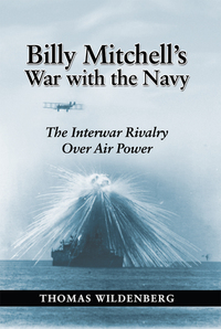 Omslagafbeelding: Billy Mitchell's War with the Navy 9781682478844