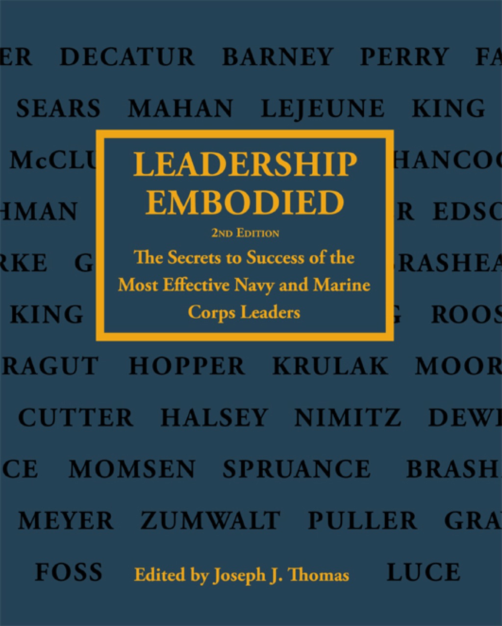 Leadership Embodied, 2nd Edition The Secrets to Success of the Most Effective Navy and Marine Corps Leaders 2nd Edition