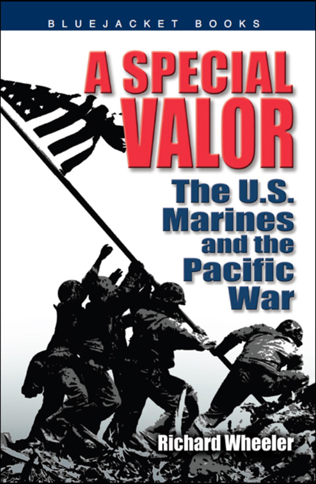 A Special Valor The U.S. Marines and the Pacific War