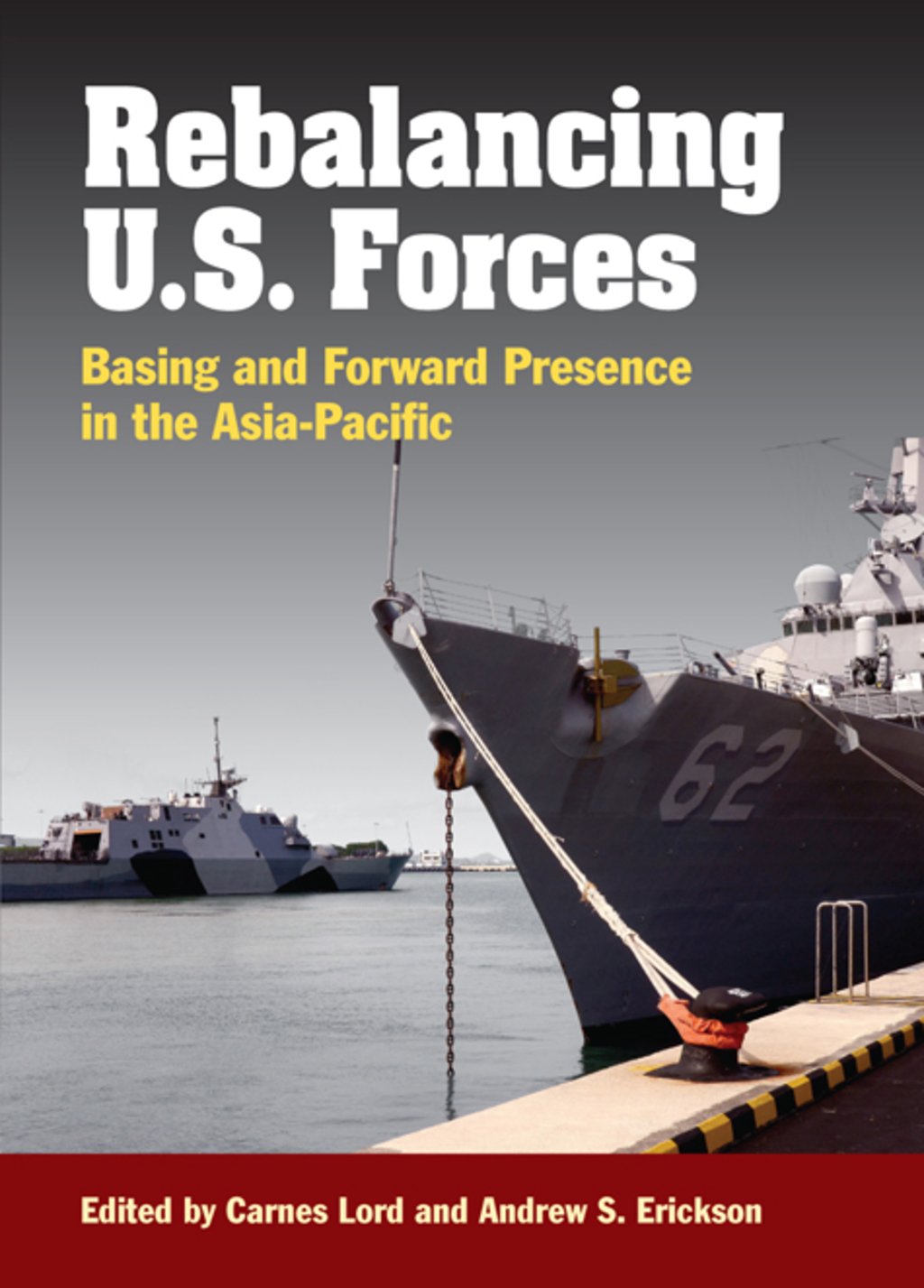 Rebalancing U.S. Forces Basing and Forward Presence in the Asia-Pacific