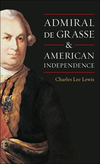 Cover image: Admiral De Grasse and American Independence 9781591144144