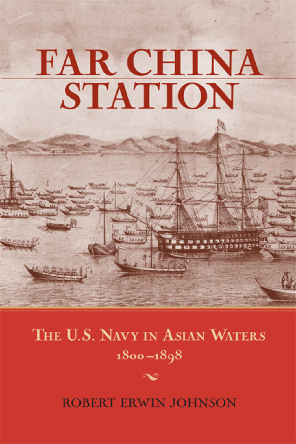 Far China Station The U.S. Navy in Asian Waters, 1800-1898