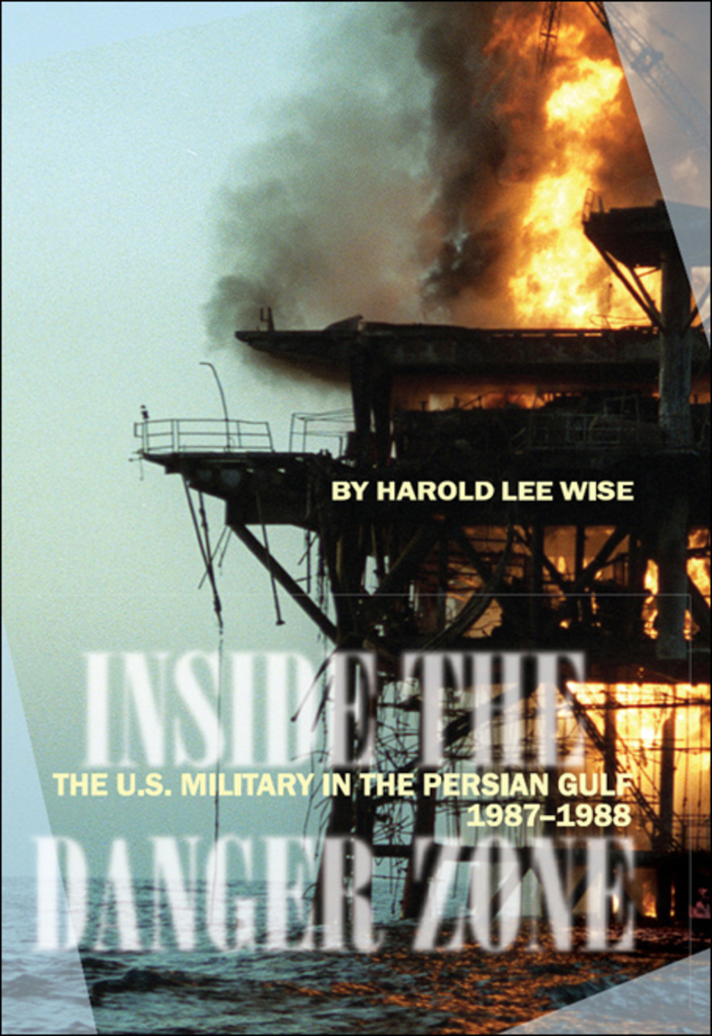 Inside the Danger Zone The U.S. Military in the Persian Gulf, 1987-1988