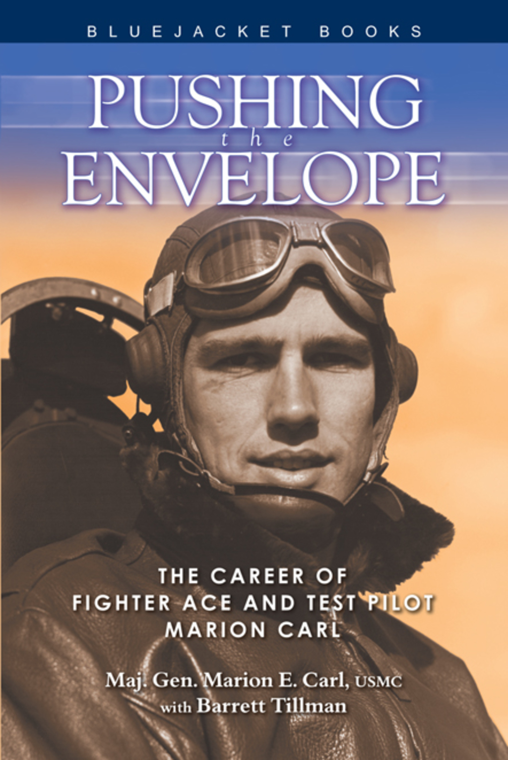 Pushing the Envelope The Career of Fighter Ace and Test Pilot Marion Carl