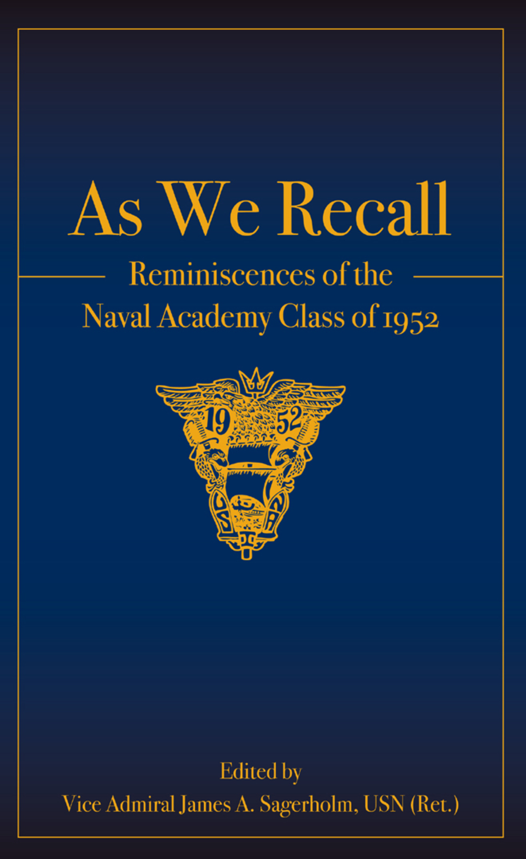 As We Recall Reminiscences of the Naval Academy Class of 1952
