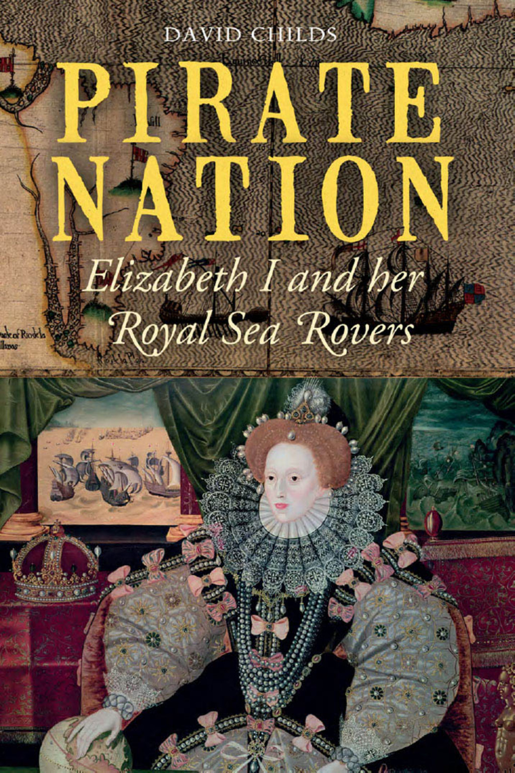 Pirate Nation Elizabeth I and Her Royal Sea Rovers