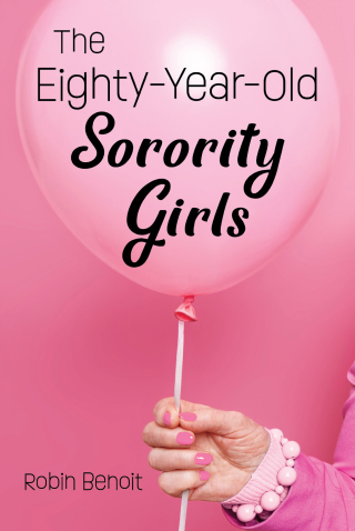 Imagen de portada: The Eighty-Year-Old Sorority Girls 9781612545516