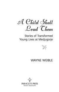 Imagen de portada: A Child Shall Lead Them: Stories of Transformed Young Lives in Medjugorje 9781557254542
