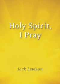 Cover image: Holy Spirit, I Pray 9781640602250