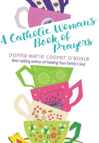 表紙画像: A Catholic Woman's Book of Prayers 9781612619217