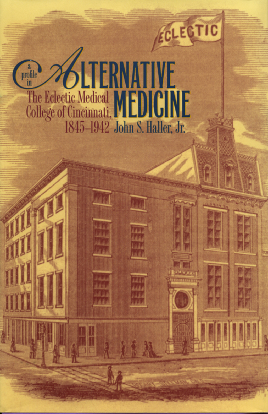A Profile in Alternative Medicine The Eclectic Medical College of Cincinnati, 1835-1942