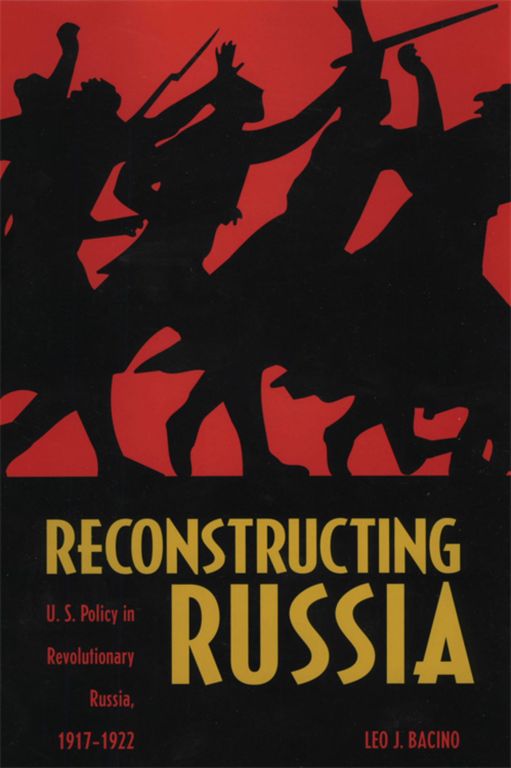 Reconstructing Russia The Political Economy of American Assistance to Revolutionary Russia, 1917-1923
