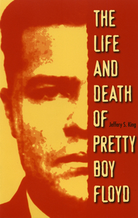 Omslagafbeelding: The Life and Death of Pretty Boy Floyd 9780873386500