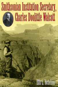 Imagen de portada: Smithsonian Institution Secretary, Charles Doolittle Walcott 9780873386807