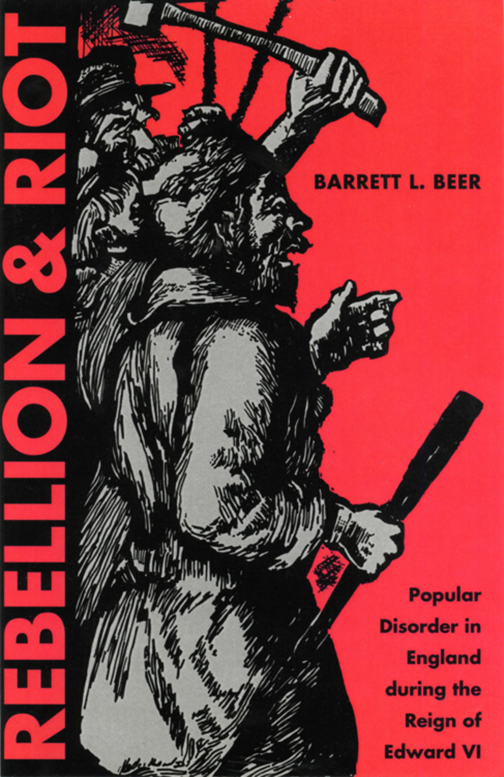 Rebellion and Riot Popular Disorder in England During the Reign of Edward VI