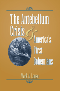 Cover image: The Antebellum Crisis and America's First Bohemians 9781606350331