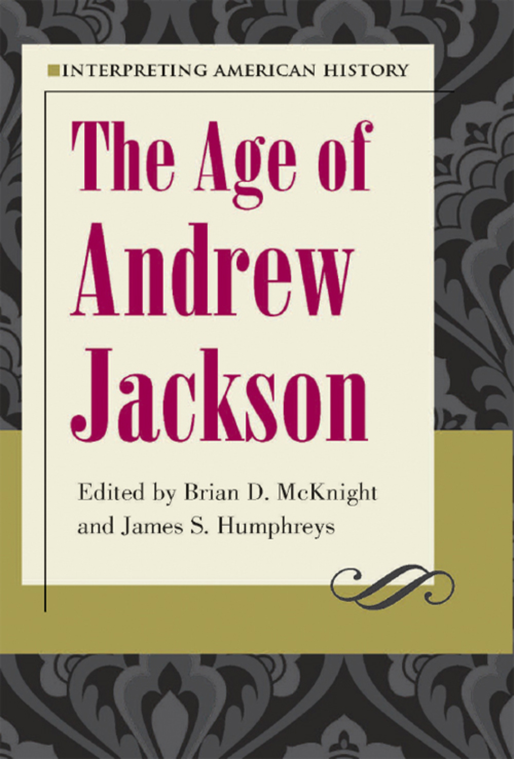 Interpreting American History: The Age of Andrew Jackson The Age of Andrew Jackson