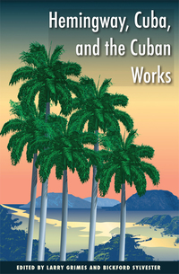 Cover image: Hemingway, Cuba, and the Cuban Works 9781606351819