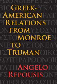 Cover image: Greek-American Relations from Monroe to Truman 9781606351772