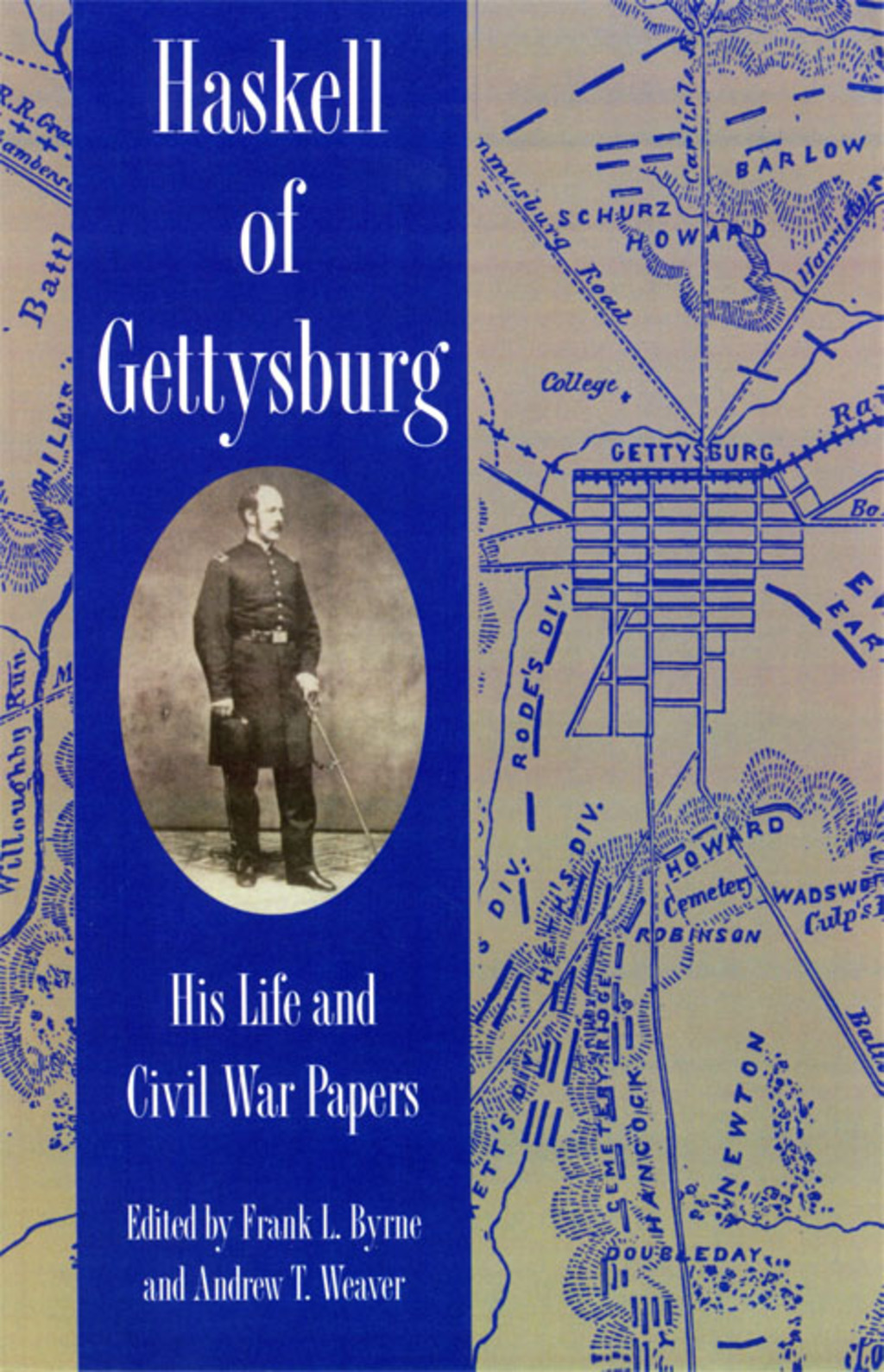 Haskell of Gettysburg His Life and Civil War Papers