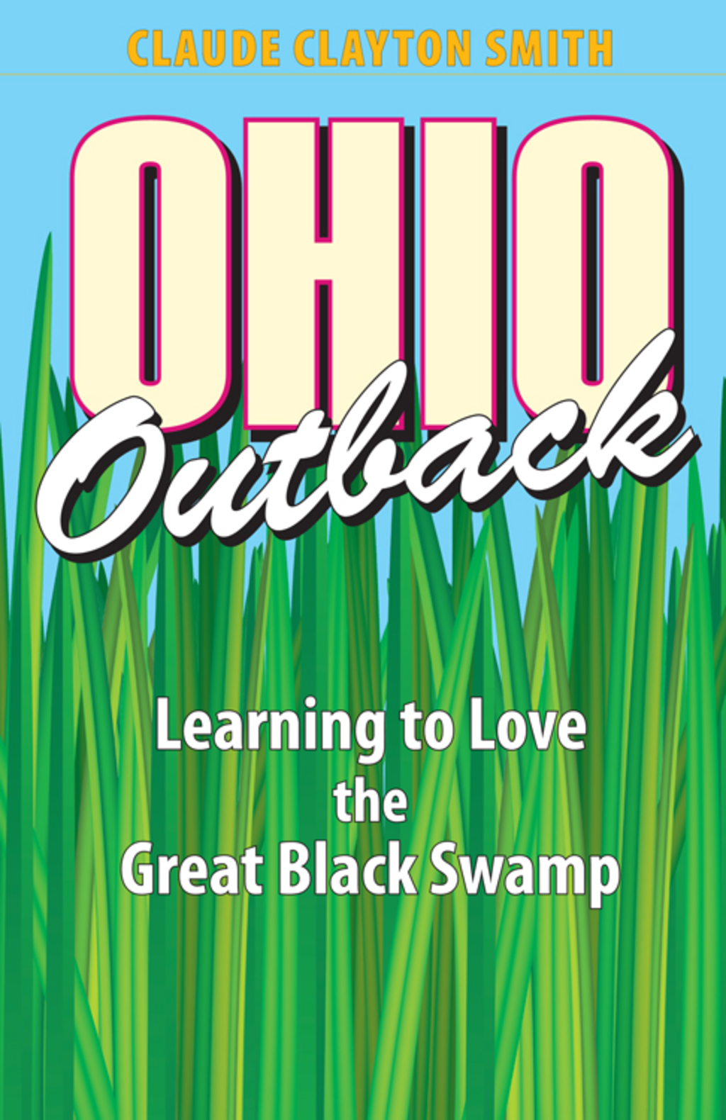 Ohio Outback Learning to Love the Great Black Swamp