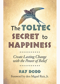 Imagen de portada: The Toltec Secret to Happiness 9781571747044